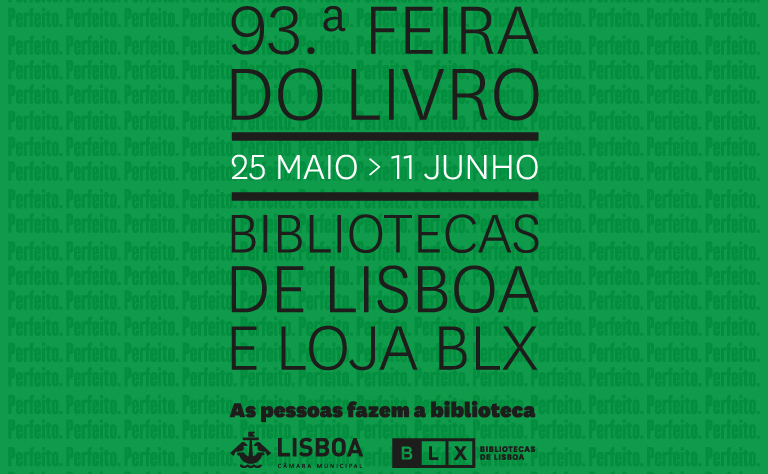 93ª Feira do Livro de Lisboa. De 25 de maio a 11 de junho. Bibliotecas de Lisboa e Loja BLX.