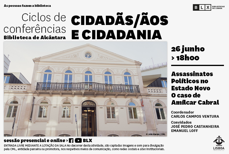 Ciclo de Conferências: Ciclo Cidadãs/ãos e Cidadania”, vai decorrer a conferência "Assassinatos Políticos no Estado Novo - O caso de Amílcar Cabral".