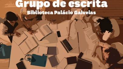 Constituição de um grupo de escrita, para um ciclo com 17 sessões, na Biblioteca Palácio Galveias.