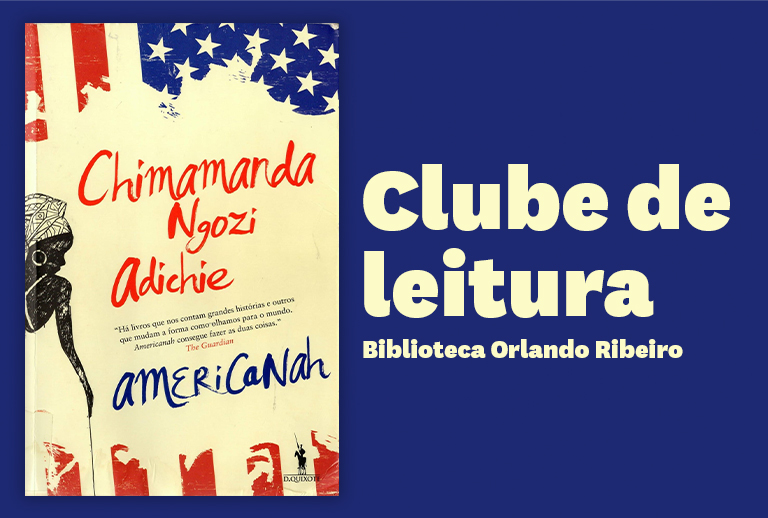 Sobre a obra “Americanah” da autora Chimamanda Ngozi Adichie, na Biblioteca Orlando Ribeiro.