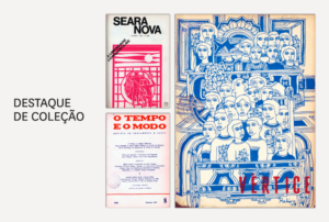 Imagem com fotografias das capas das revistas Seara Nova, o Tempo e o Modo e Vértice que integram o Destaque de Coleção