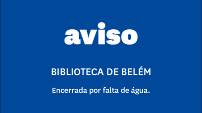 Imagem com texto de aviso: Biblioteca de Belém encerrada por falta de água.
